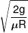 \sqrt {\frac{{2g}}{{\mu R}}} 