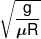 \sqrt {\frac{g}{{\mu R}}} 