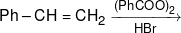 Ph - CH = C{H_2}\xrightarrow[{HBr}]{{{{(PhCOO)}_2}}}