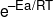{e^{ - Ea/RT}}