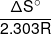 \frac{{\Delta S^\circ}}{{2.303R}}