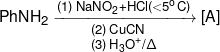 PhN{H_2}\xrightarrow[{\scriptstyle (2)\,CuCN \hfill \atop    \scriptstyle (3)\,{H_3}{O^ + }/\Delta  \hfill} ]{{(1)\,NaN{O_2} + HCl( < {5^o}C)}}[A]