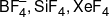 BF_4^ - ,Si{F_4},Xe{F_4}