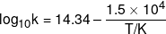 {\log _{10}}k = 14.34 - \frac{{1.5 \times {{10}^4}}}{{T/K}}