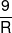 \frac{9}{R}