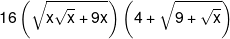 16\left( {\sqrt {x\sqrt x  + 9x} } \right)\left( {4 + \sqrt {9 + \sqrt x } } \right)
